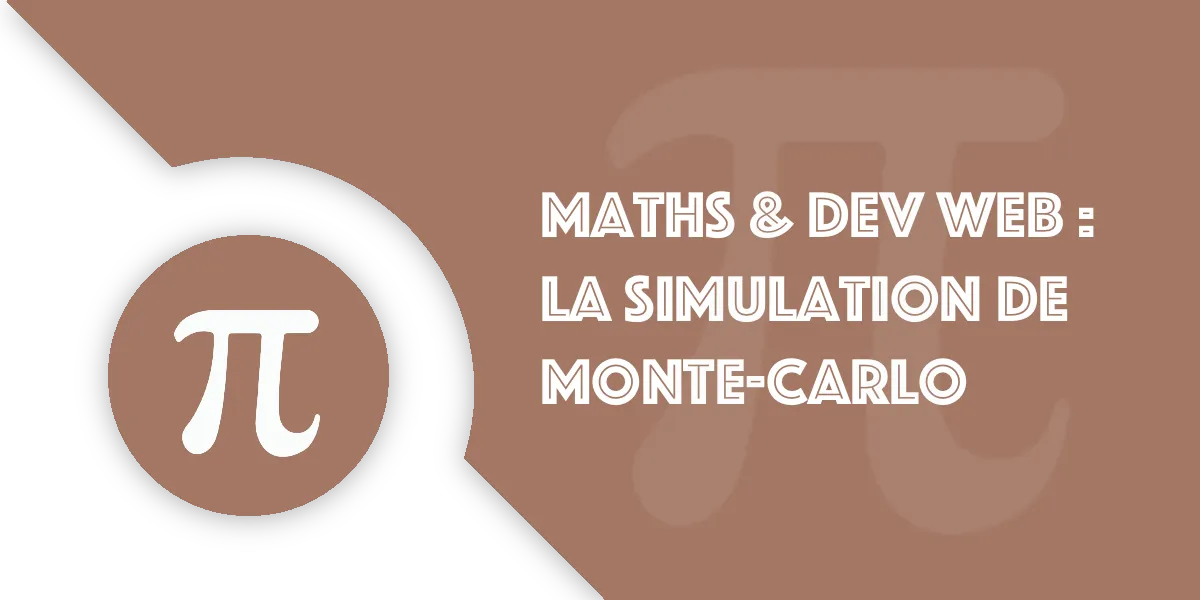 Simulation Monte-Carlo : L&rsquo;utiliser en développement web