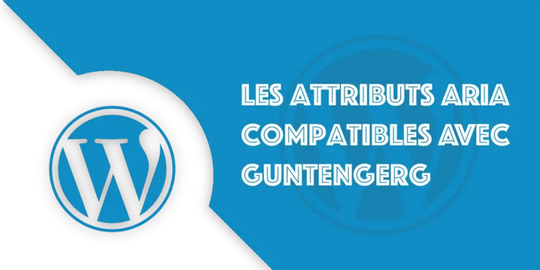 Ajouter des attributs ARIA sur WordPress avec Gutenberg