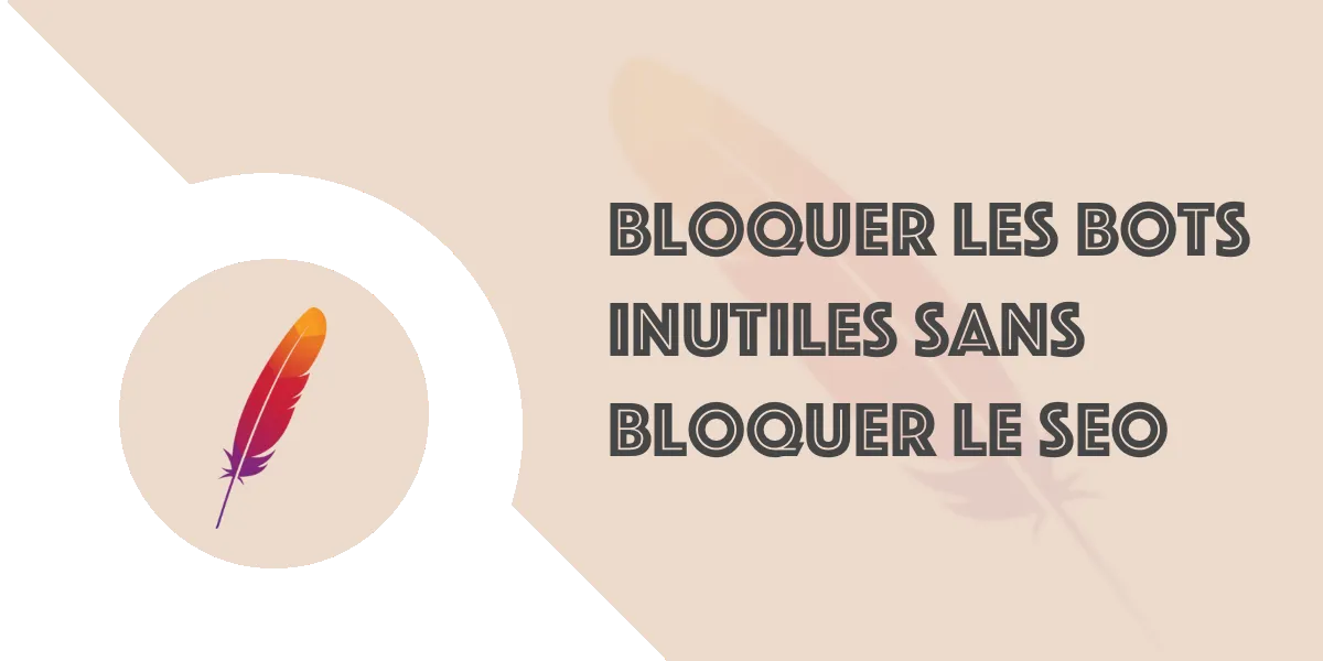 Bloquer les bots inutiles sans casser le SEO | htacces et robots.txt