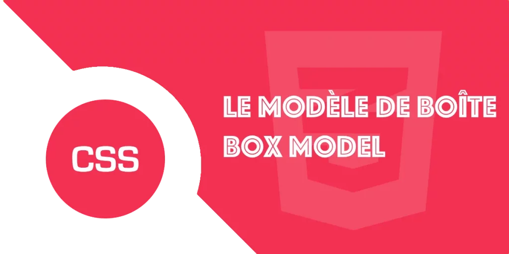 Comprendre le box model CSS facilement