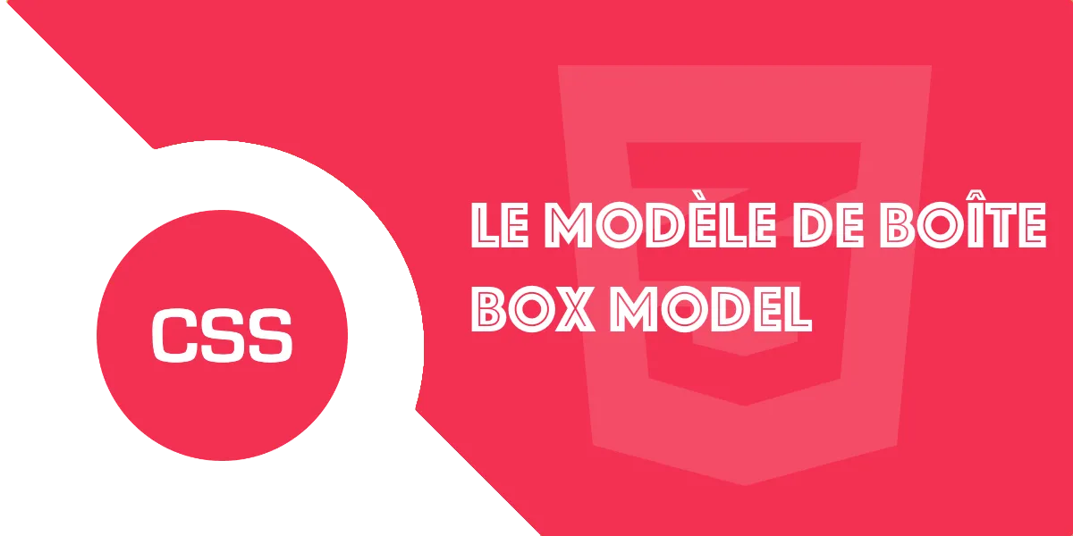 Comprendre le box model CSS facilement