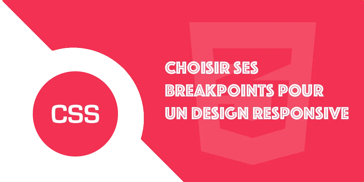 Comment choisir ses breakpoint ou points de rupture en CSS responsive