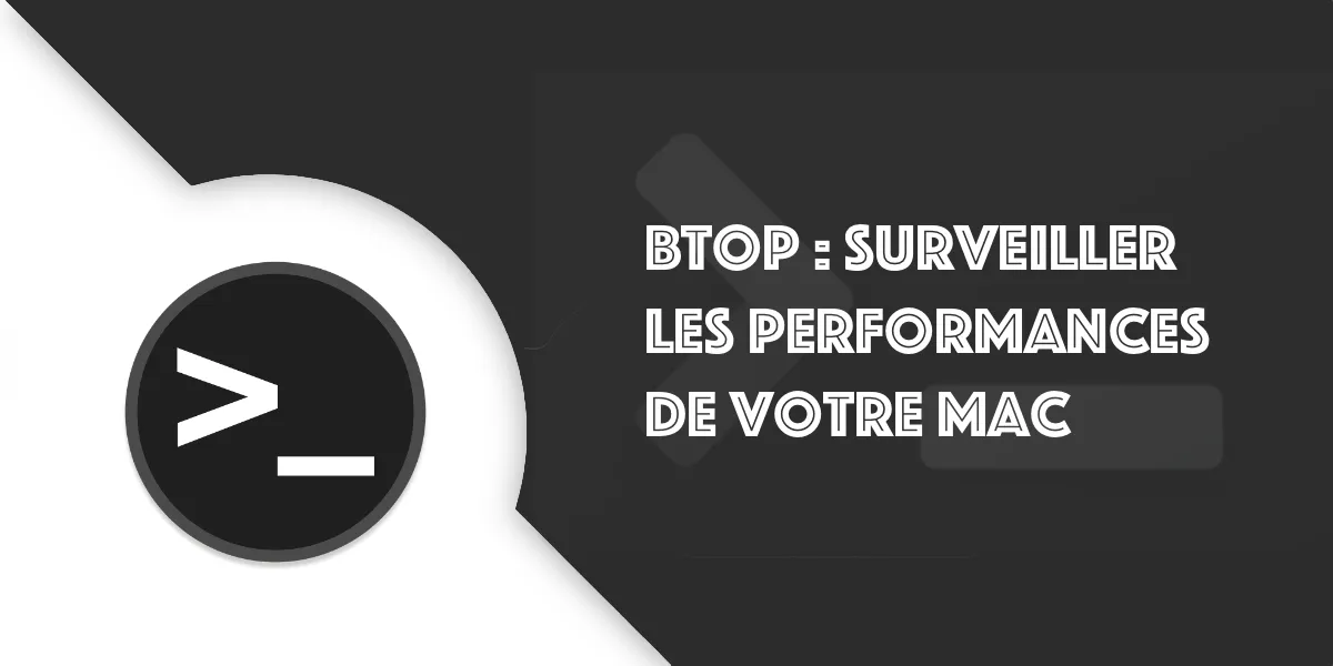 btop : Le guide pour surveiller votre Mac depuis le terminal