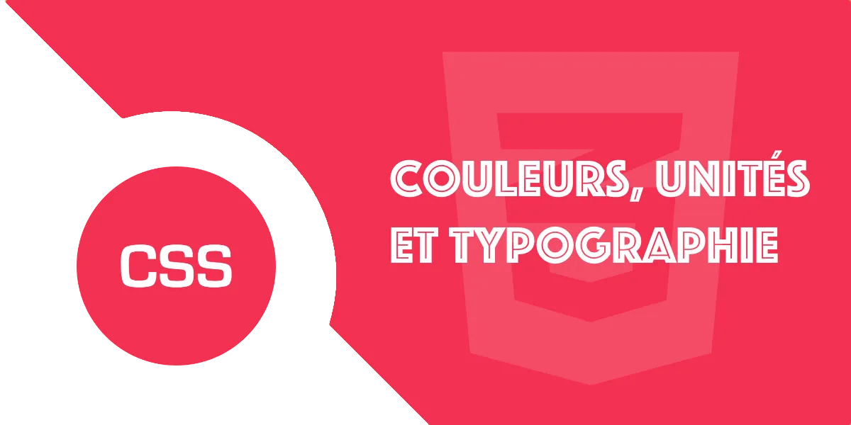 Couleurs, unités et typographie en CSS