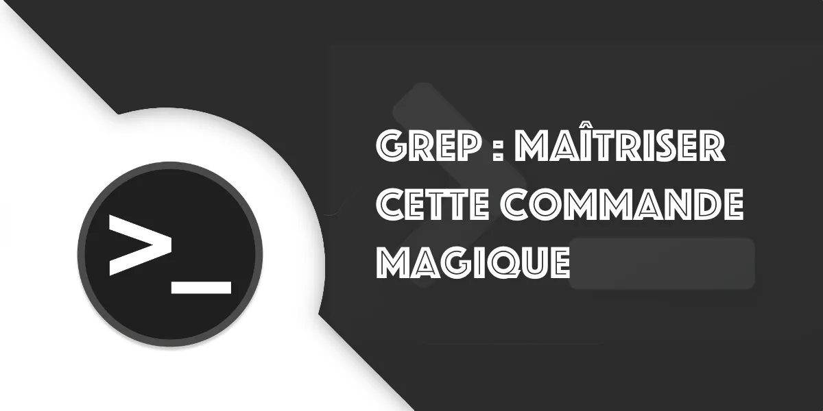 GREP : Maîtriser cette commande magique depuis le terminal