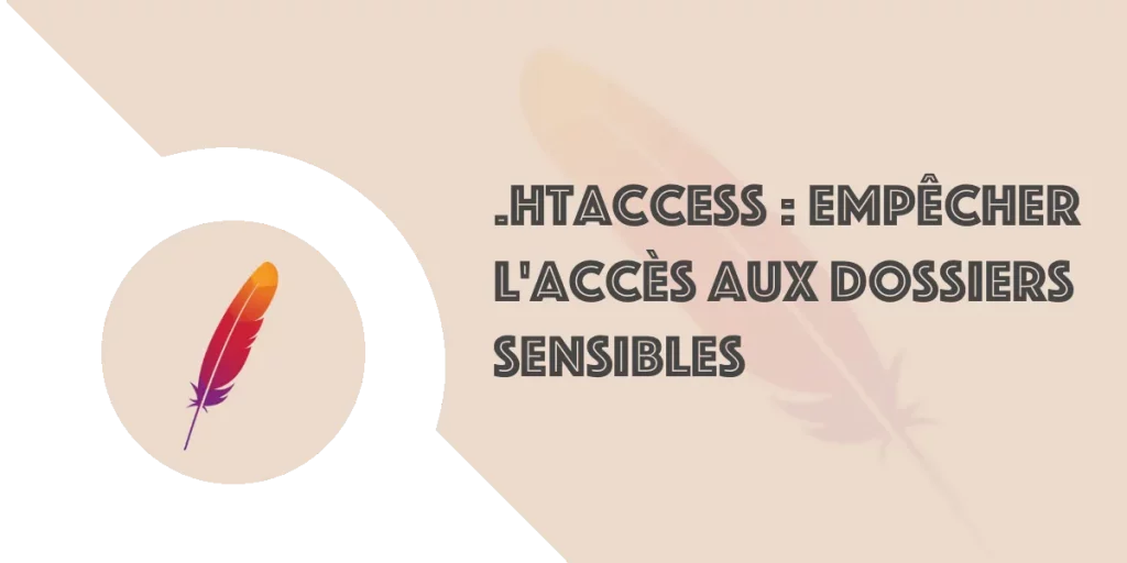 Fichier .htaccess : Empêcher l’accès aux dossiers sensibles