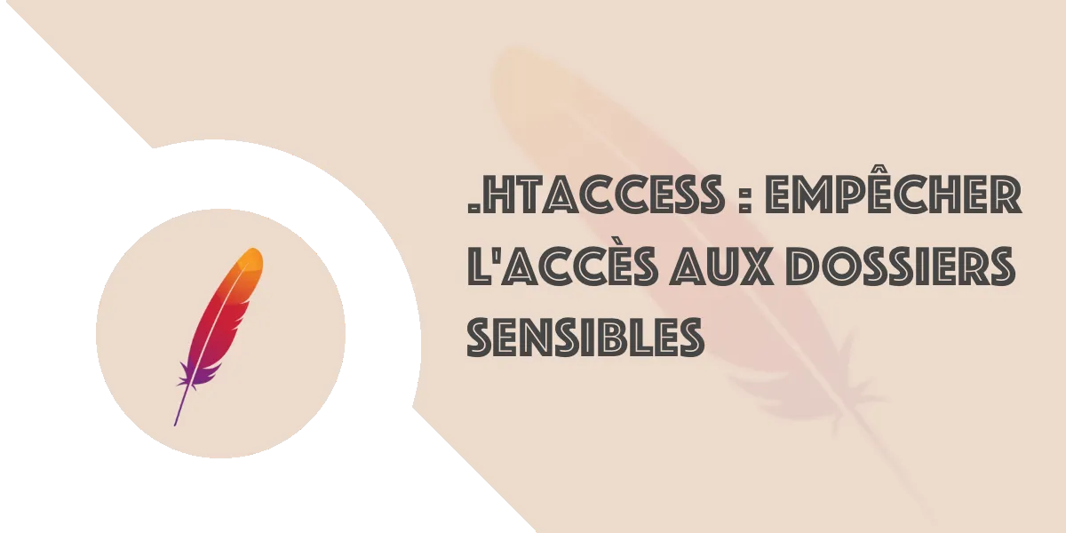 Fichier .htaccess : Empêcher l’accès aux dossiers sensibles