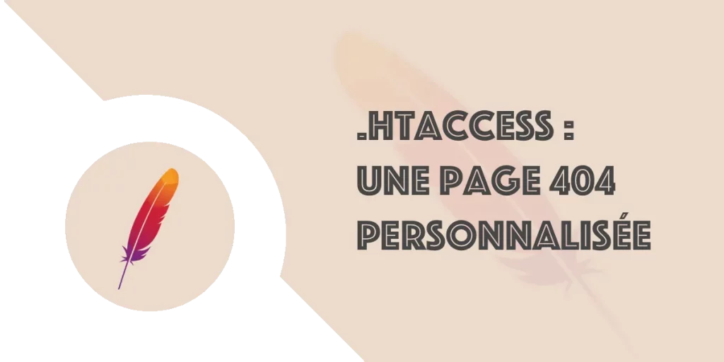 .htaccess : Créer une page 404 personnalisée pour votre site