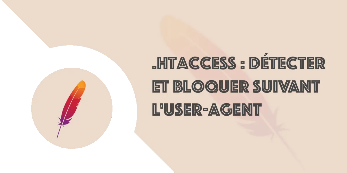 Bloquer certains user-agents avec .htaccess : guide complet