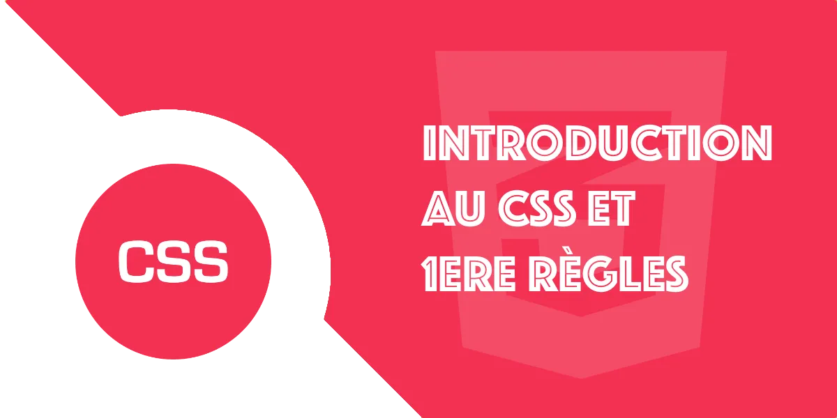 Introduction au CSS : Tutoriel CSS complet pour débutant