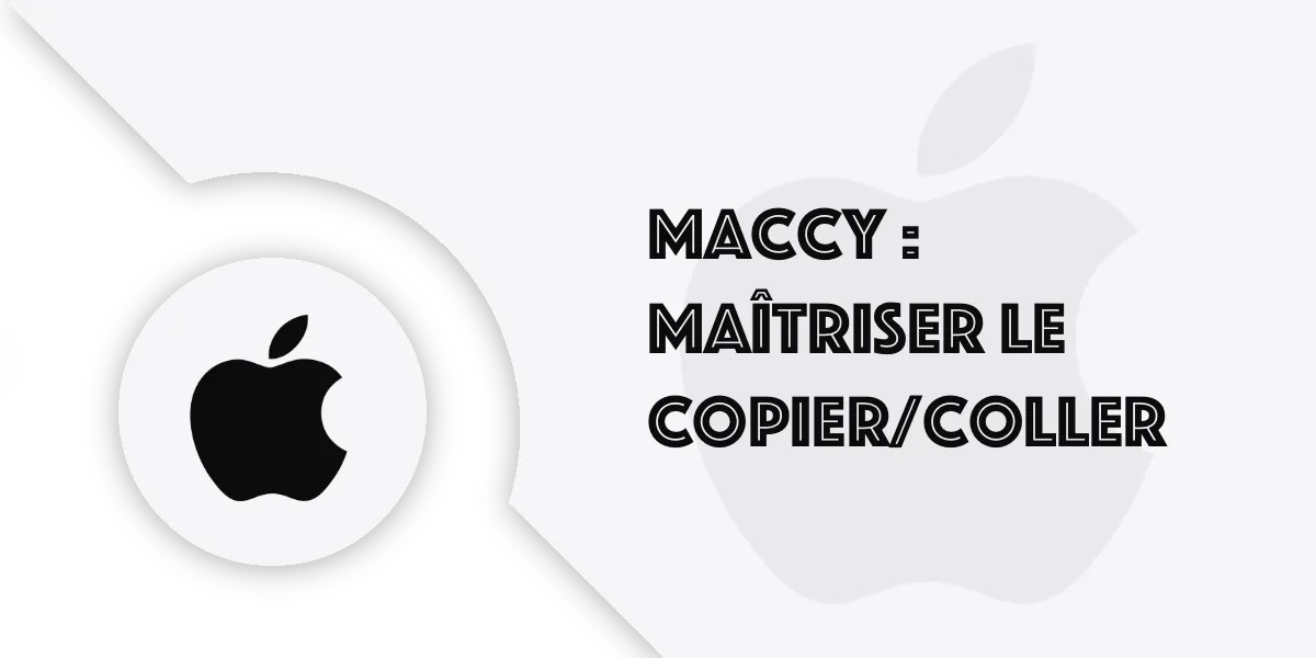 Maccy : maîtrisez le copier / coller sur Mac facilement