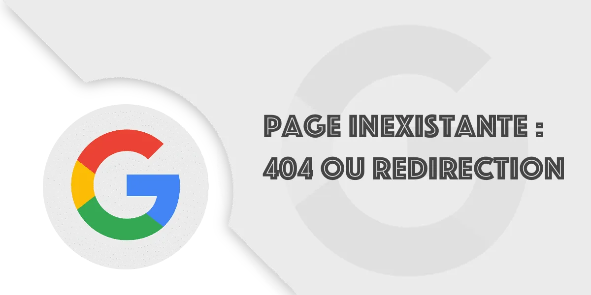 Page inexistante : 404 ou redirection, quelle solution ?
