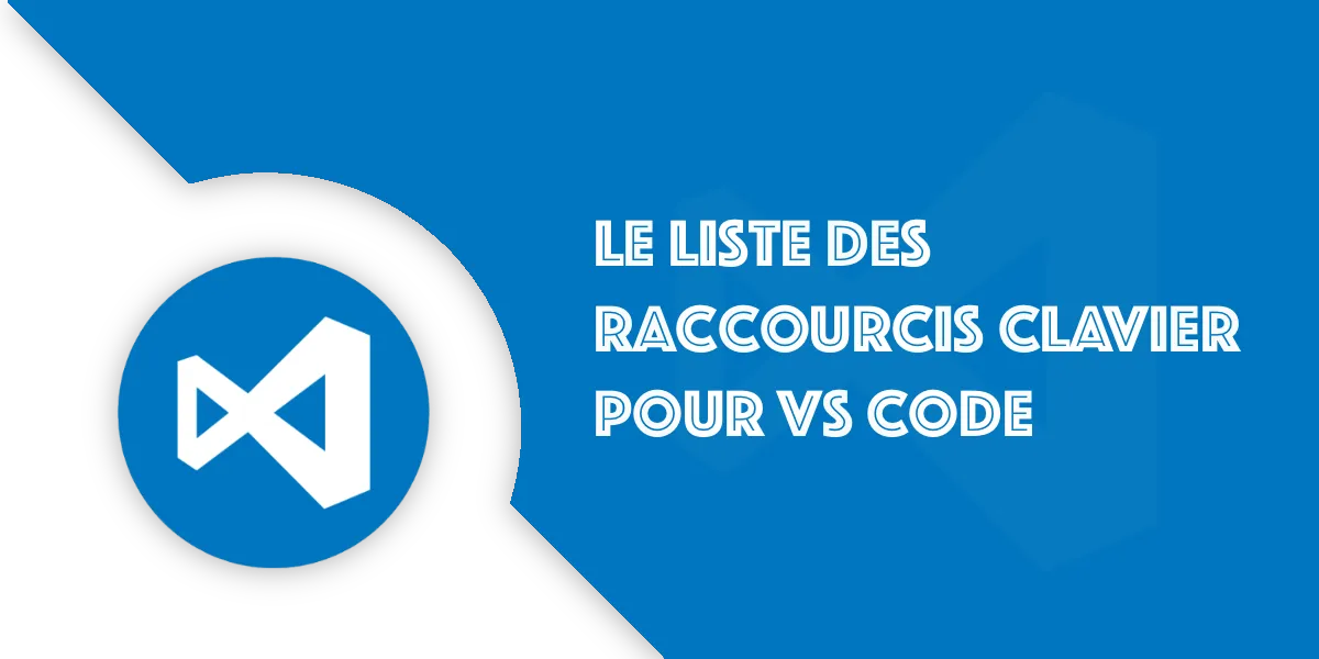 Raccourcis clavier VS Code : gagnez du temps en codant
