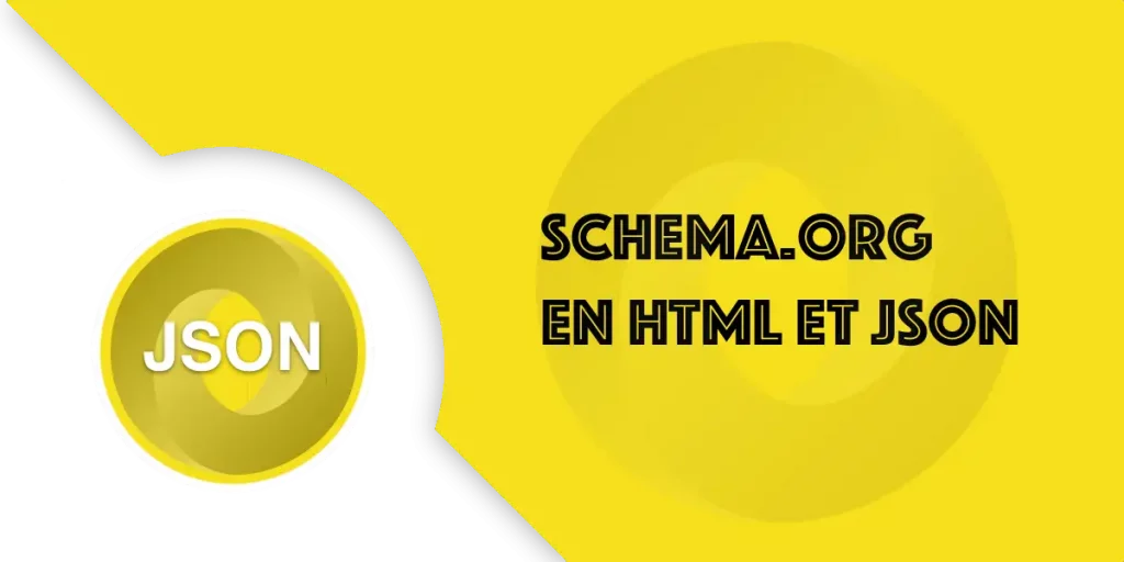 Schema.org en HTML et JSON : Guide complet pour débutant