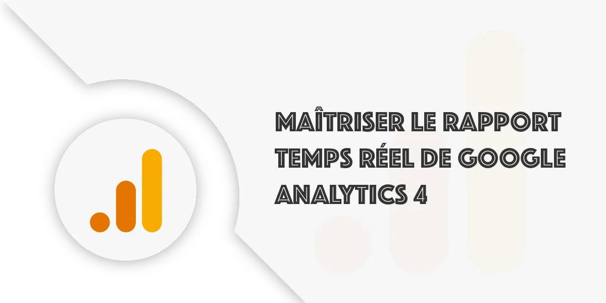 Le rapport Temps réel de GA4, Google Analytics 4 | Tutoriel