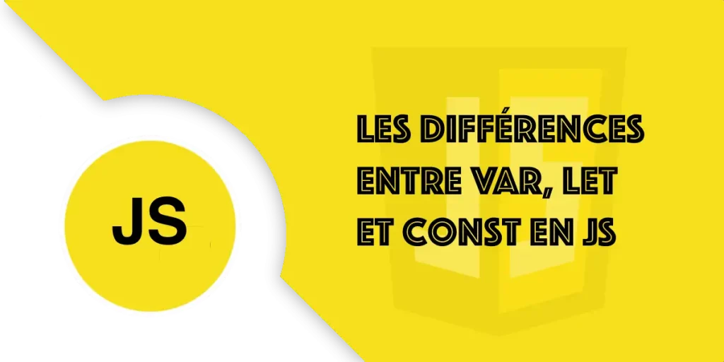 Variable JavaScript : var, let et const expliqués simplement
