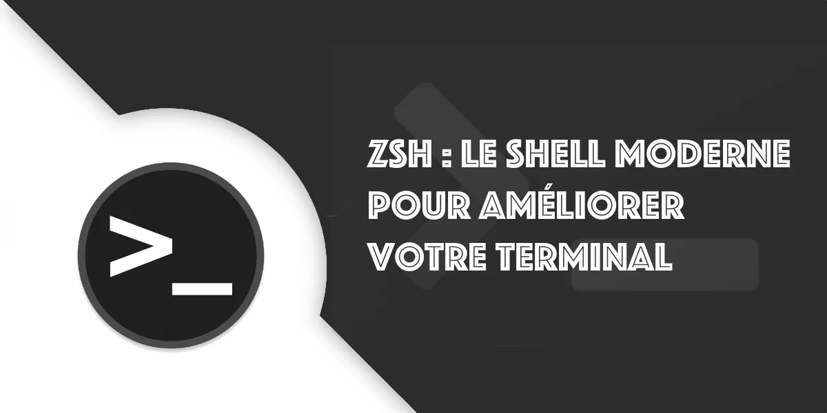 ZSH : le shell moderne qui transforme votre terminal