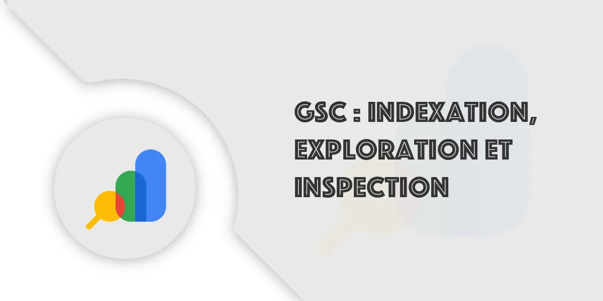 Search Google : Indexation, exploration