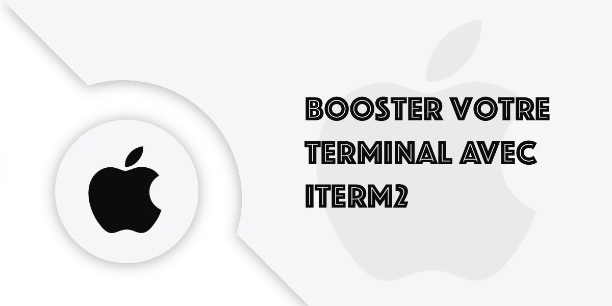 iTerm2 : Transformer votre terminal Mac en terminal de pro !
