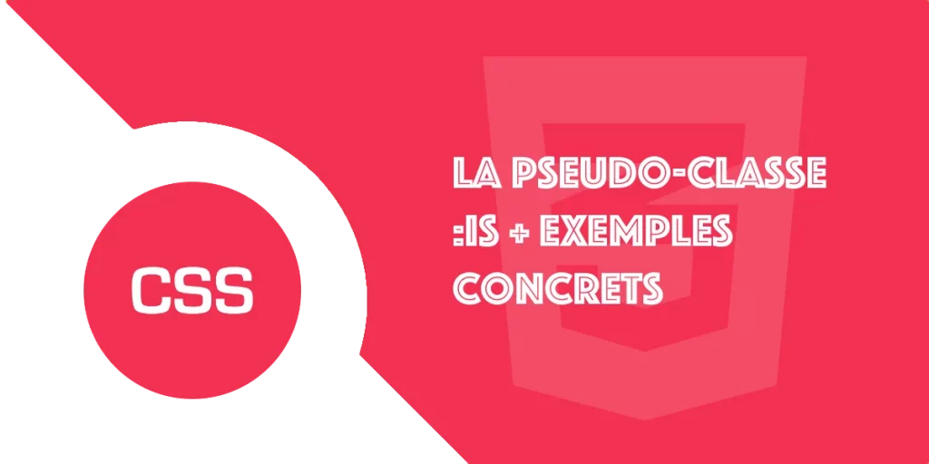 La pseudo-classe :is en CSS pour regrouper les sélecteurs