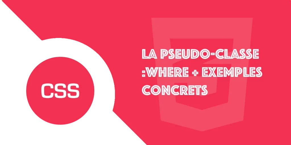 La pseudo-classe :where CSS pour regrouper des sélecteurs