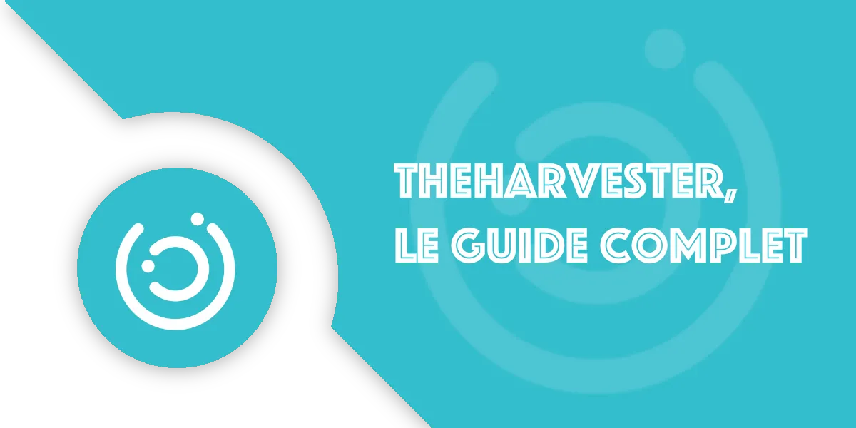 TheHarvester : Le guide complet