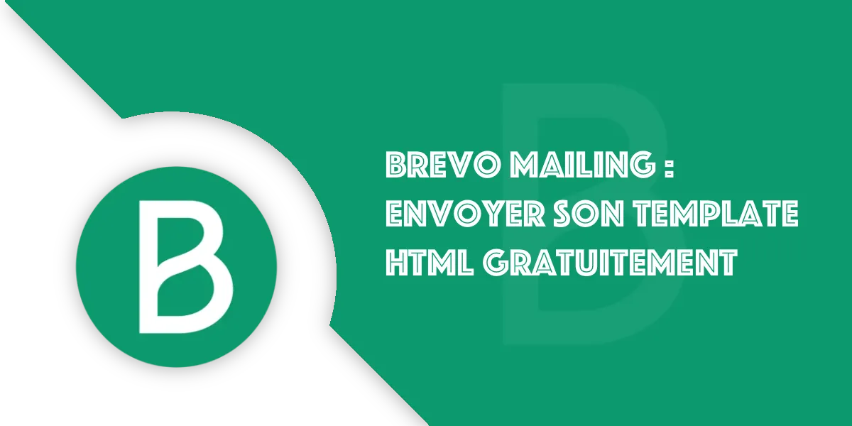 Brevo mailing : Envoyer un template HTML gratuitement