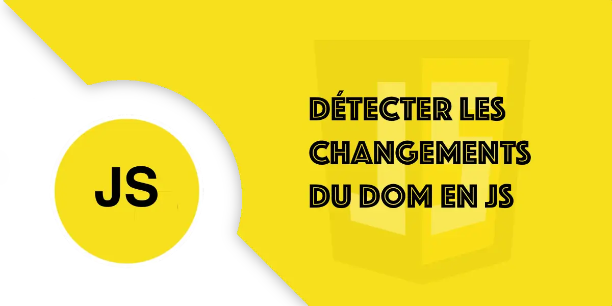 MutationObserver : Détecter changements du DOM en JavaScript