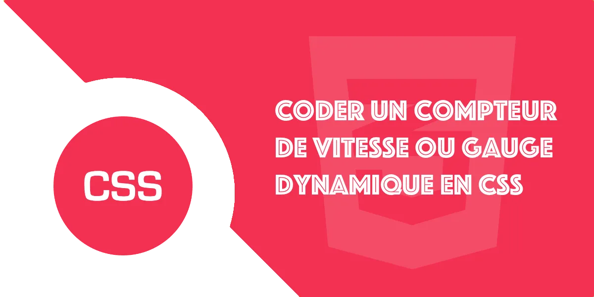 Comment coder un compteur ou jauge dynamique en CSS