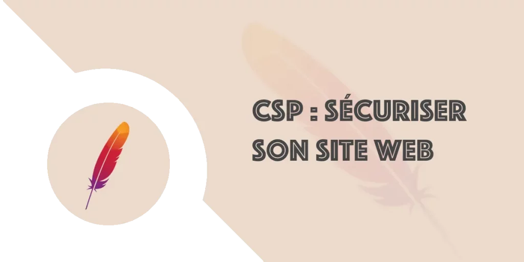 CSP : sécurisez votre site web avec .htaccess et PHP