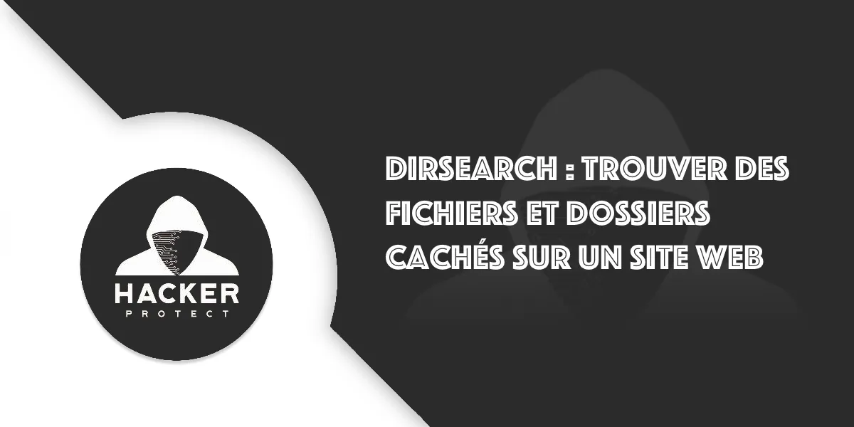 Dirsearch : scanner les dossiers / fichiers cachés d’un site