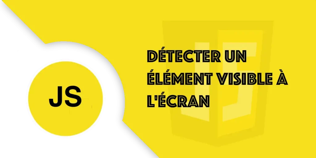 Détecter un élément visible à l'écran en JavaScript