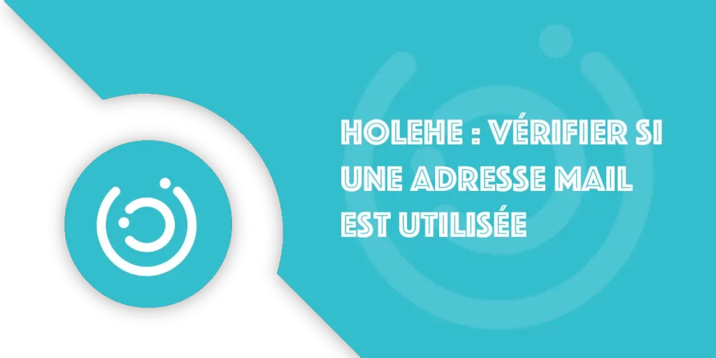 Holehe : Vérifier si une adresse mail est utilisée | Osint