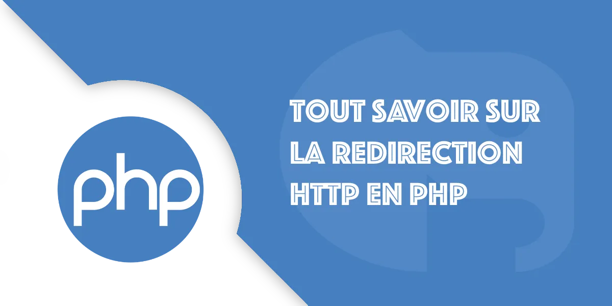Redirection HTTP en PHP : Le guide complet pour débutant
