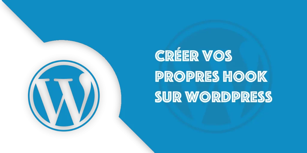 add_action et add_filter : Créer votre propre Hook Wordpress