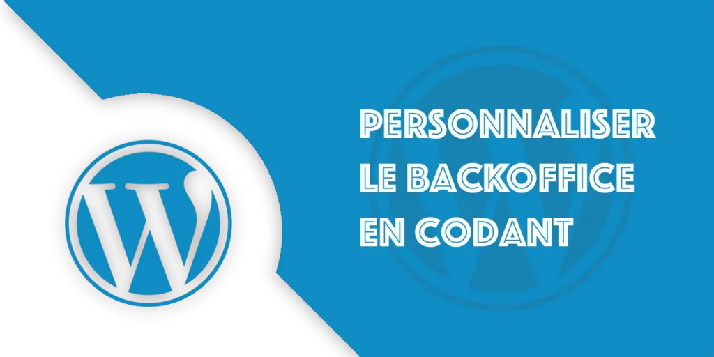 Personnaliser le BackOffice WordPress par le code