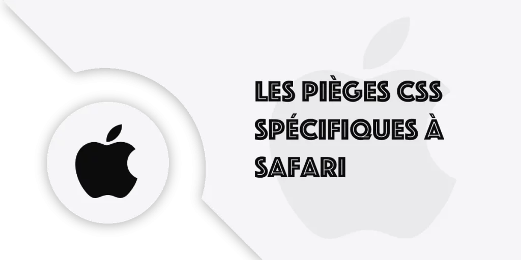Safari et CSS : La liste des bugs + leur solution