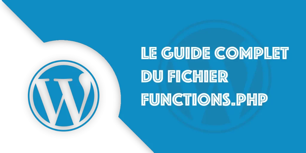 Fichier functions.php Wordpress : Le guide complet