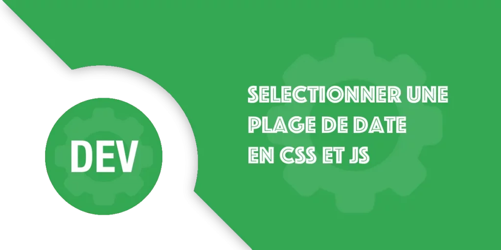 Sélecteur de dates en CSS & JS : Tutoriel + code complet