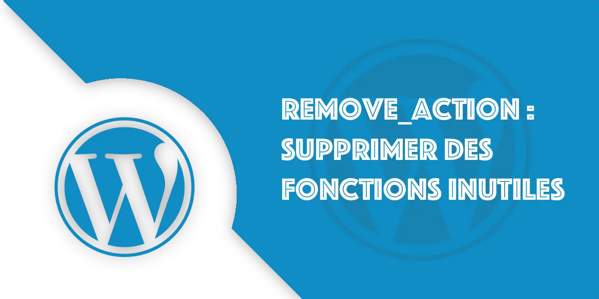 remove_action Wordpress : Supprimer des