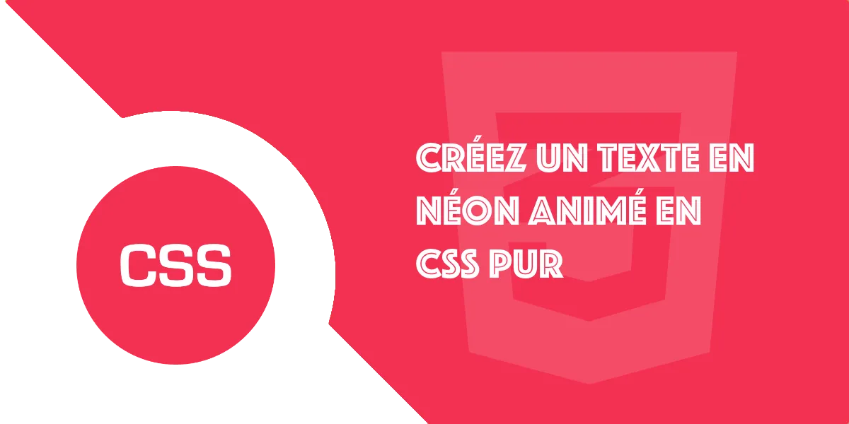 Coder un texte néon animé en CSS pur : Tutoriel complet