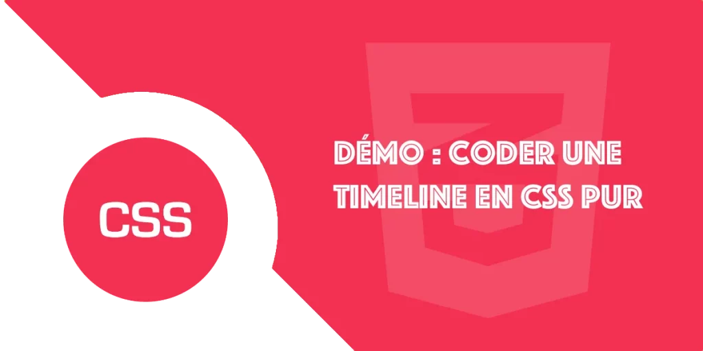 Créer une timeline CSS moderne : tutoriel + code complet