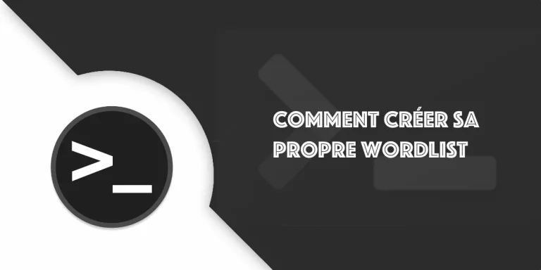 Créer une wordlist efficace et facilement
