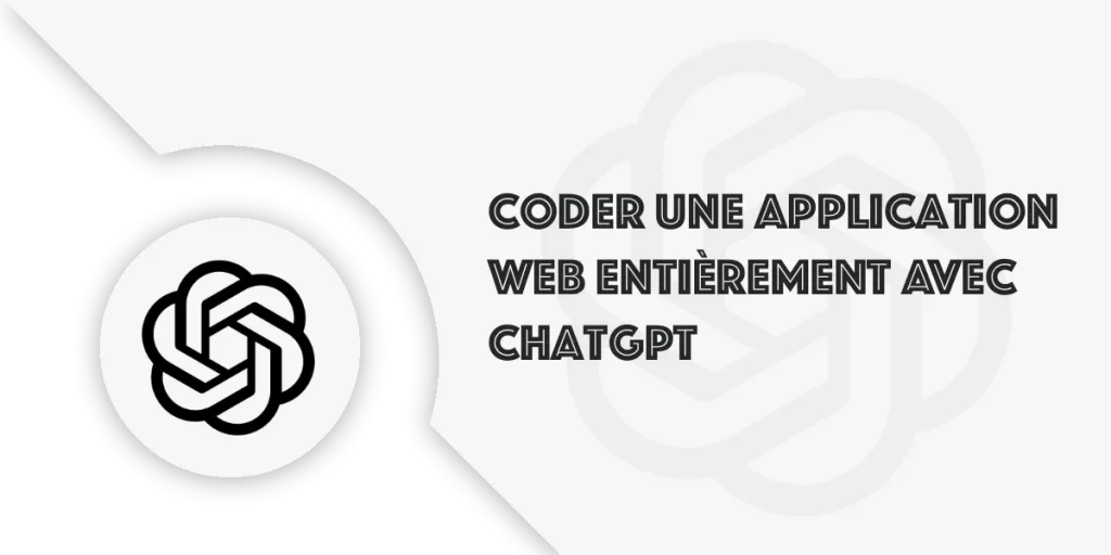 ChatGPT : Coder une application web avec l'IA