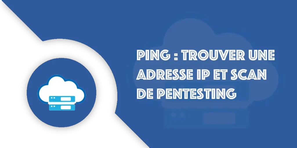 Ping : Trouver l'adresse l’IP d’un site web et Scan de pentesting