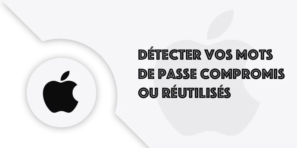 Comment trouver un mot de passe compromis ou réutilisé sur iPhone, iPad et Mac