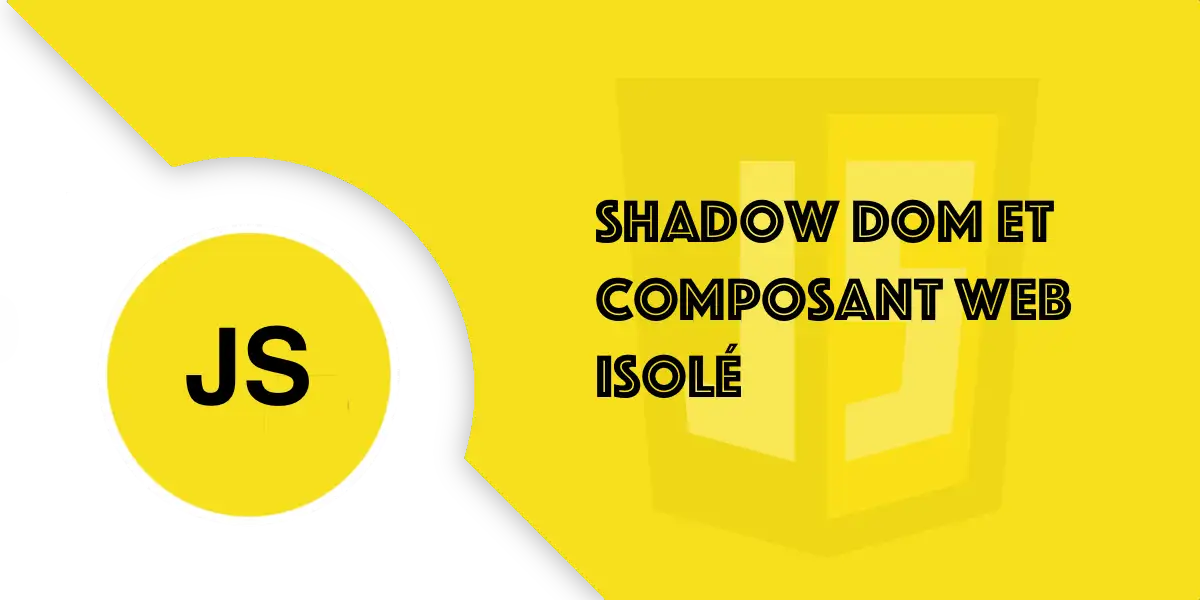 Shadow DOM : Création de