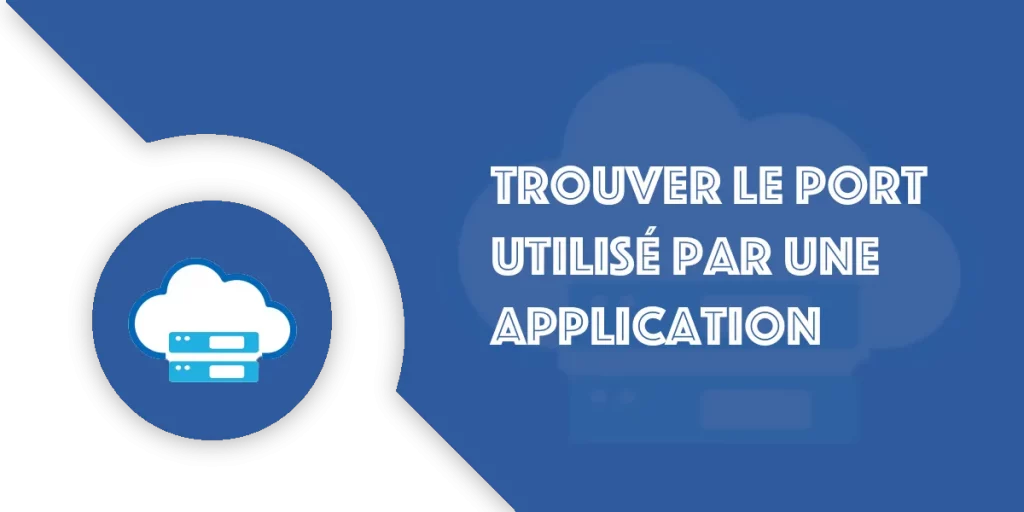 Trouver le port d’une application Windows et Mac