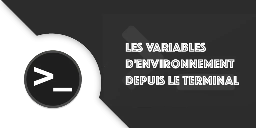 Variable d’environnement du terminal : tutoriel complet