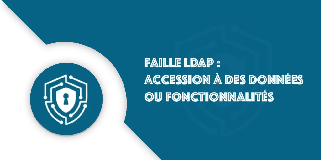Faille LDAP : Tout comprendre de cette vulnérabilité web